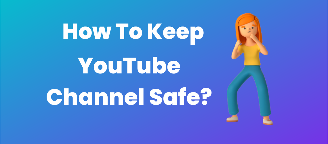 How To Keep YouTube Channel Safe (2)